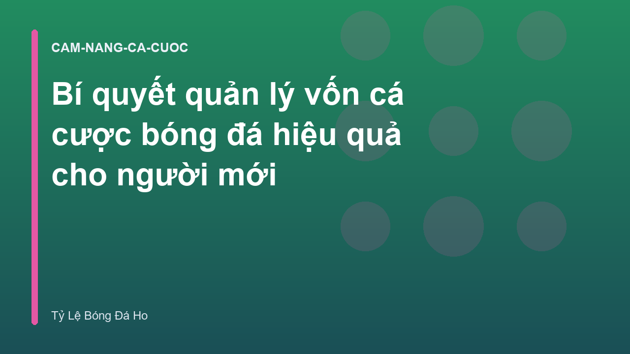Bí quyết quản lý vốn cá cược bóng đá hiệu quả cho người mới