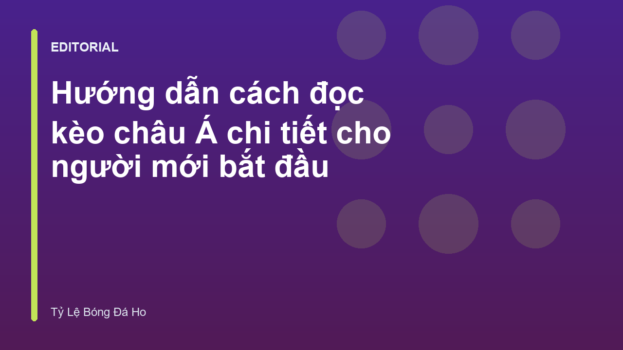 Hướng dẫn cách đọc kèo châu Á cho người mới