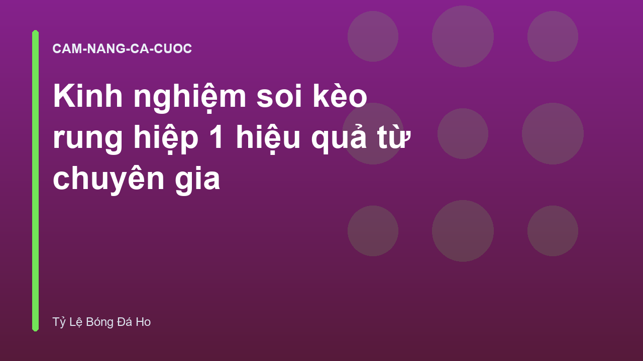 Kinh nghiệm soi kèo rung hiệp 1 hiệu quả từ chuyên gia